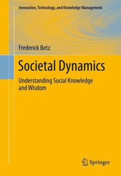 Hardcover Societal Dynamics: Understanding Social Knowledge and Wisdom Book