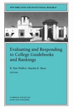Evaluating and Responding to College Guidebooks and Rankings: New Directions for Institutional Research (J-B IR Single Issue Institutional Research)