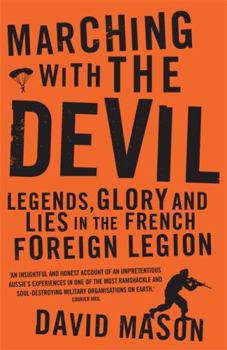 Paperback Marching with the Devil: Legends, Glory and Lies in the French Foreign Legion (Hachette Military Collection) Book