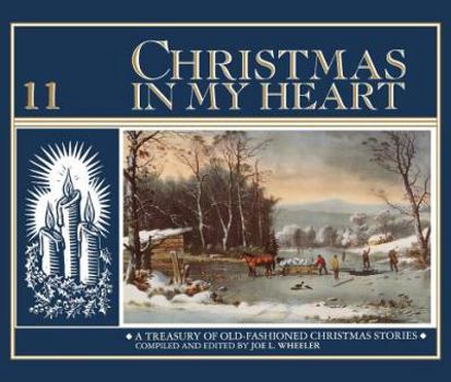 Christmas in My Heart: A Treasury of Timeless Christmas Stories (Christmas in My Heart Series, 11) - Book #11 of the Christmas In My Heart