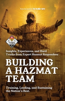 Paperback Building a HazMat Team: Insights, Experiences, and Hard Truths from HazMat Responders Book