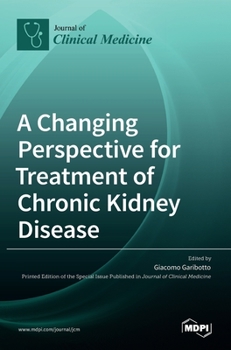 Hardcover A Changing Perspective for Treatment of Chronic Kidney Disease Book