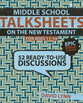 Paperback Middle School Talksheets on the New Testament: Epic Bible Stories: 52 Ready-To-Use Discussions Book