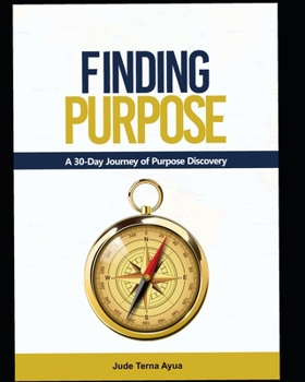 Paperback Finding Purpose: A 30-Day Journey of Purpose Discovery Book