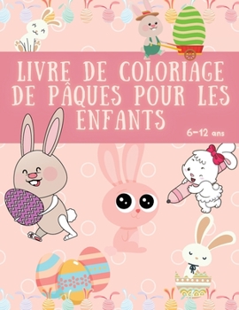 Livre de coloriage de Pâques pour les enfants: 31 images cool et étonnantes sur le thème du lapin et de Pâques, pour les 6-12 ans - Coloriage amusant ... les garçons et les filles