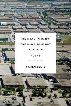 The Road In Is Not the Same Road Out: Poems