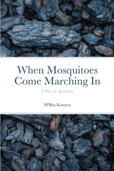 Paperback When Mosquitoes Come Marching In: A Play in Spectacles Book