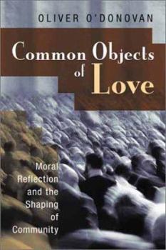 Hardcover Common Objects of Love: Moral Reflection and the Shaping of Community Book