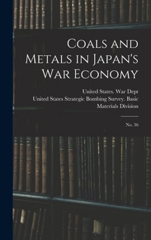 Hardcover Coals and Metals in Japan's war Economy: No. 36 Book