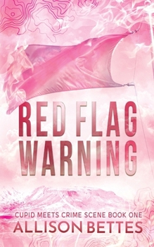 Red Flag Warning (Cupid Meets Crime Scene)