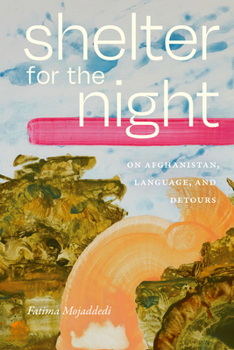 Paperback Shelter for the Night: On Afghanistan, Language, and Detours Book