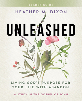 Paperback Unleashed - Women's Bible Study Leader Guide: Living Gods Purpose for Your Life with Abandon Book