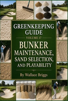 Paperback Greenkeeping Guide Volume 17: Bunker Maintenance, Sand Selection, and Playability Book