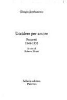 Hardcover Uccidere Per Amore: Racconti 1948-1952 [Italian] Book