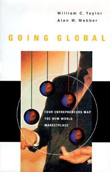 Hardcover Going Global: Four Entrepreneurs Map the New World Marketplace Book