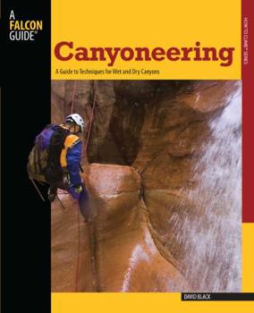 Paperback Canyoneering: A Guide to Techniques for Wet and Dry Canyons Book