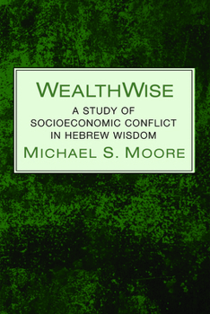 Paperback Wealthwise: A Study of Socioeconomic Conflict in Hebrew Wisdom Book