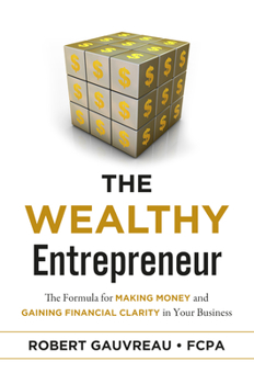 Paperback The Wealthy Entrepreneur: The Formula for Making Money and Gaining Financial Clarity in Your Business Book