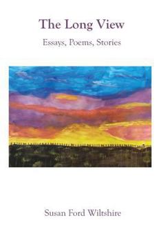 Hardcover The Long View: Essays, Poems, Stories Book