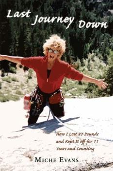 Paperback Last Journey Down: How I Lost 87 Pounds and Kept It off for 11 Years and Counting Book