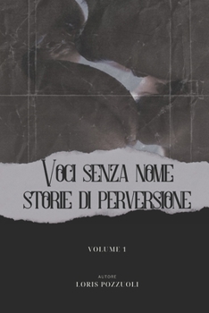 Paperback Voci Senza Nome: STORIE DI PERVERSIONE: Volume 1 [Italian] Book