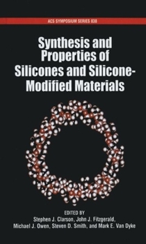 Synthesis and Properties of Silicones and Silicone-Modified Materials (Acs Symposium Series)