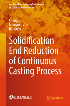 Solidification End Reduction of Continuous Casting Process (Key Steel Manufacturing Technologies by Collaborative Innovation)