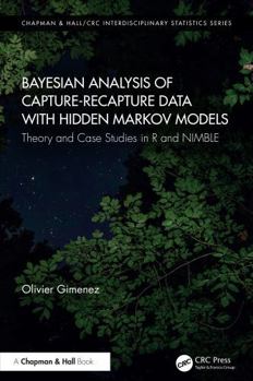 Hardcover Bayesian Analysis of Capture-Recapture Data with Hidden Markov Models: Theory and Case Studies in R and Nimble Book