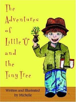 Paperback The Adventures of Little "O" and the Tiny Tree Book