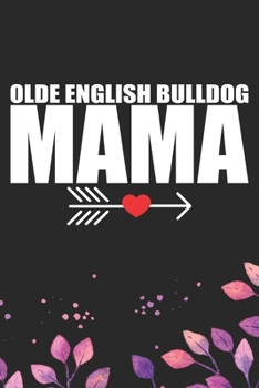 Paperback Olde English Bulldog Mama: Cool Olde English Bulldog Mom Journal Notebook - English Bulldog Mum Gifts - Funny Olde English Bulldog Notebook - Eng Book