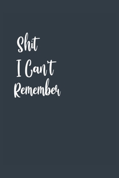 Paperback Shit I Can't Remember A beautiful: Lined Notebook / Journal Gift,, 120 Pages, 6 x 9 inches, Personal Diary, Personalized Journal, Customized Journal, Book