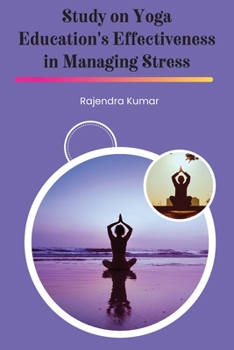 Paperback Study on Yoga Education's Effectiveness in Managing Stress Book