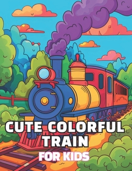 Cute colorful train: coloring book for kids