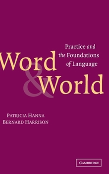 Hardcover Word and World: Practice and the Foundations of Language Book