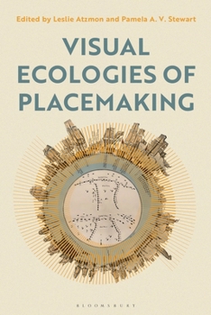 Visual Ecologies of Placemaking: Place, Performance, Identity