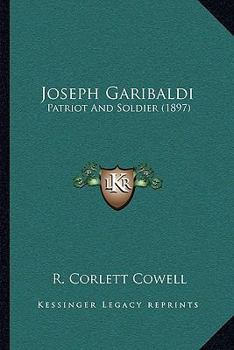 Paperback Joseph Garibaldi: Patriot And Soldier (1897) Book