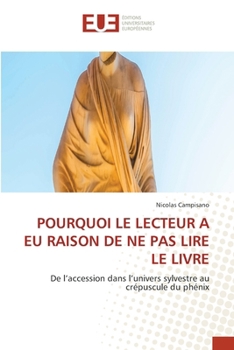 Pourquoi Le Lecteur a EU Raison de Ne Pas Lire Le Livre (French Edition)