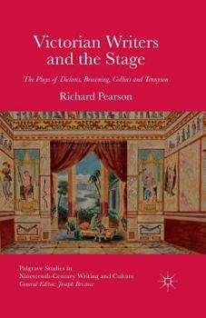 Paperback Victorian Writers and the Stage: The Plays of Dickens, Browning, Collins and Tennyson Book