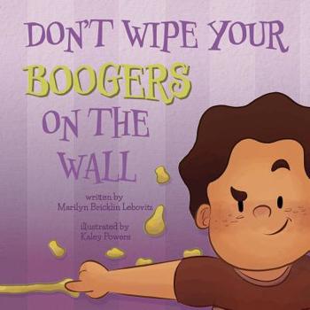 Paperback Don't Wipe Your Boogers on the Wall Book