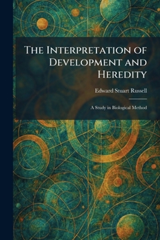 Paperback The Interpretation of Development and Heredity: A Study in Biological Method Book