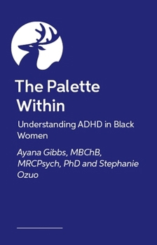Paperback Understanding ADHD in Black Women: The Palette Within Book