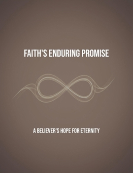 Paperback Faith'S Enduring Promise: A Believer'S Hope For Eternity Book