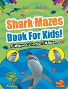Paperback Shark Mazes Book For Kids! A Unique Collection Of Mazes Book