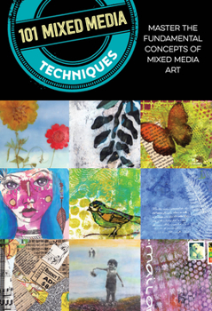 Paperback 101 Mixed Media Techniques: Master the Fundamental Concepts of Mixed Media Art Book