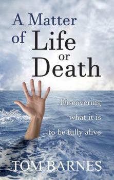 Paperback A Matter of Life or Death: Discovering What It Is to Be Fully Alive Book