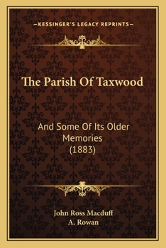 Paperback The Parish Of Taxwood: And Some Of Its Older Memories (1883) Book