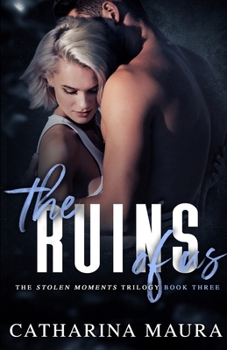 The Ruins Of Us - Book #3 of the Stolen Moments
