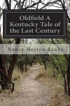 Paperback Oldfield A Kentucky Tale of the Last Century Book
