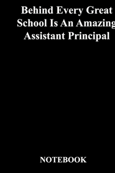 Paperback Behind Every Great School Is An Amazing Assistant Principal: Gratitude Notebook / Gratitude Journal Gift, 118 Pages, 6x9, Soft Cover, Matte Finish Book