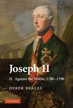 Joseph II, Volume II: Against the World, 1780-1790 - Book #2 of the Joseph II